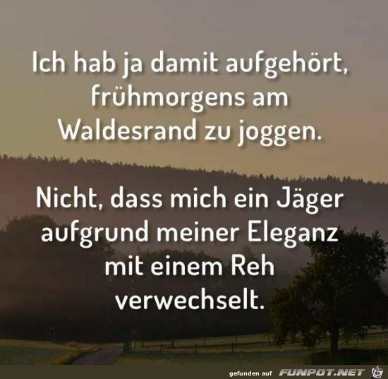 habe aufgehört zu joggen....... habe aufgehört zu joggen.......
