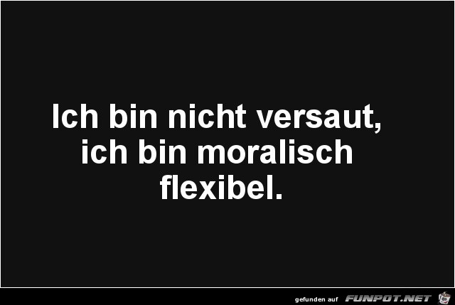 Moralisch flexibel Moralisch flexibel