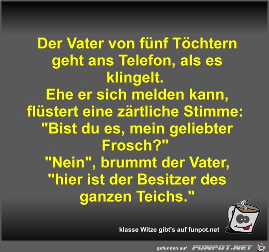 Der Vater von fünf Töchtern geht ans Telefon Der Vater von fünf Töchtern geht ans Telefon