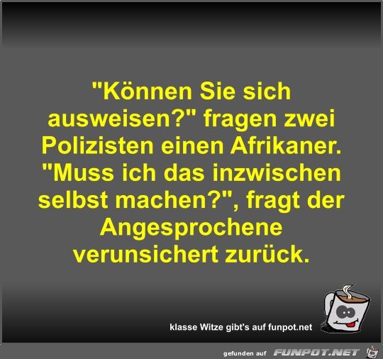 Können Sie sich ausweisen?... Können Sie sich ausweisen?...