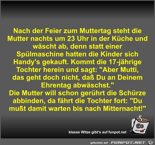 Nach der Feier zum Muttertag steht die Mutter nachts um 23 Nach der Feier zum Muttertag steht die Mutter nachts um 23