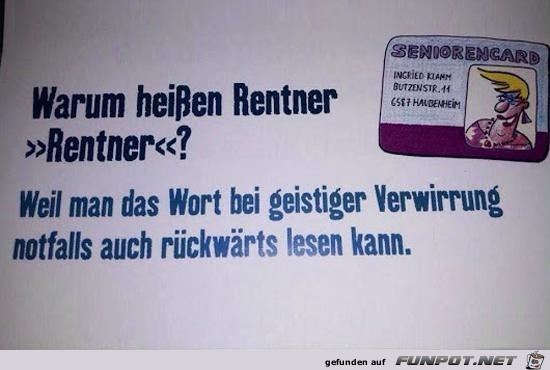 warum heissen Rentner ::Rentner??......