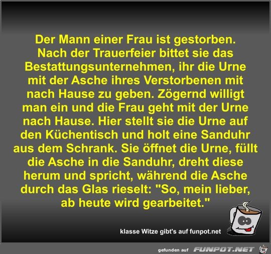 Der Mann einer Frau ist gestorben Der Mann einer Frau ist gestorben