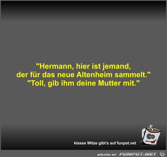 Hermann, hier ist jemand ... Hermann, hier ist jemand ...