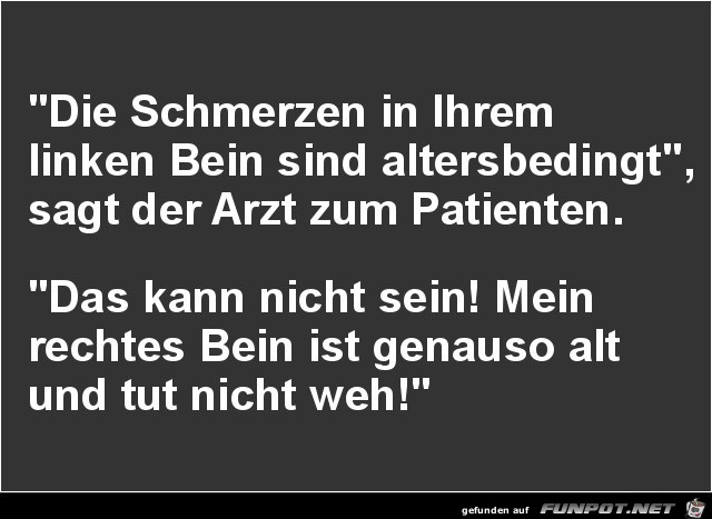 die Schmerzen in ihrem linken Bein........... die Schmerzen in ihrem linken Bein...........