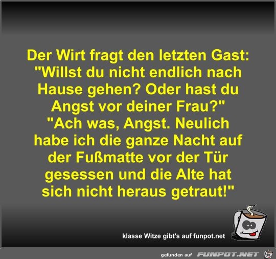 Der Wirt fragt den letzten Gast Der Wirt fragt den letzten Gast