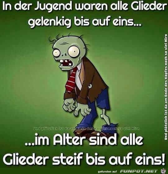 In der Jugend waren alle Glieder gelenkig...