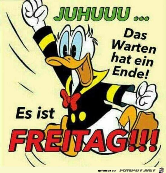 Juhuuu... es ist Freitag...... Juhuuu... es ist Freitag......