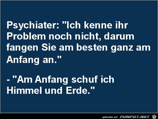 Psychater zum Patienten........