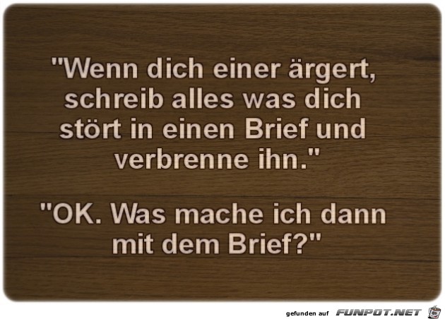 Wenn dich einer aergert.. Wenn dich einer aergert..