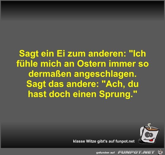 Sagt ein Ei zum anderen