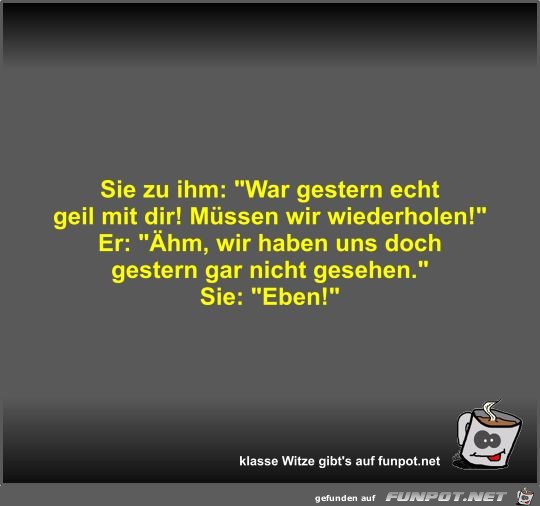 Sie zu ihm: Sie zu ihm: