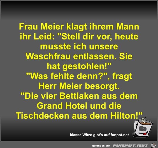 Frau Meier klagt ihrem Mann ihr Leid Frau Meier klagt ihrem Mann ihr Leid