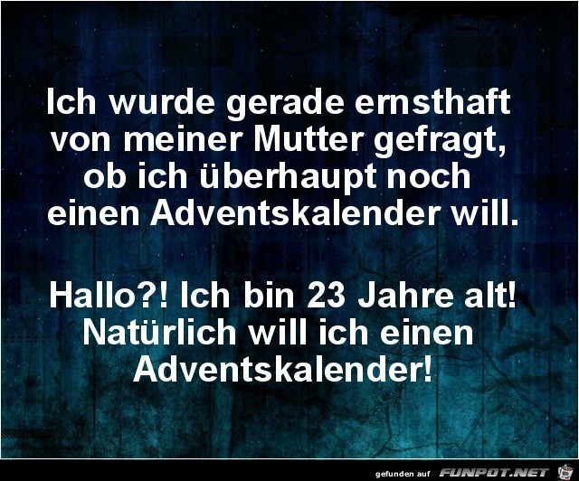 ich wurde gerade von meiner Mutter gefragt.......... ich wurde gerade von meiner Mutter gefragt..........
