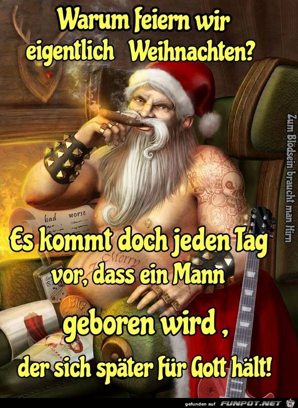 Warum feiern wir eigentlich Weihnachten Warum feiern wir eigentlich Weihnachten
