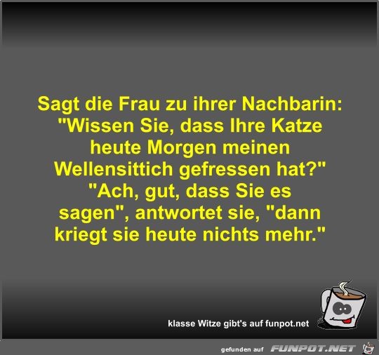 Sagt die Frau zu ihrer Nachbarin