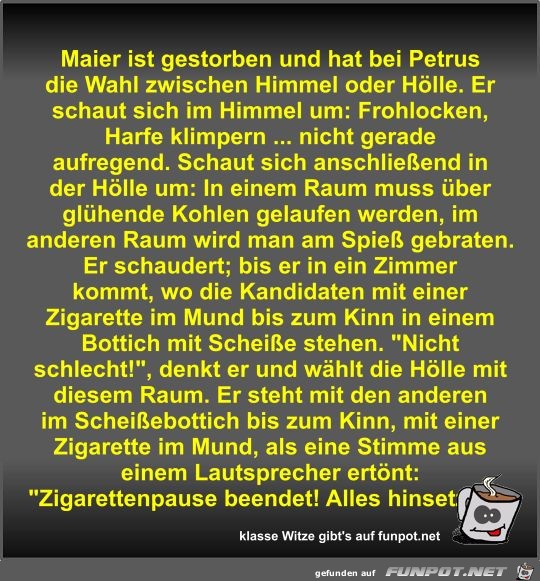 Maier ist gestorben und hat bei Petrus die Wahl zwischen... Maier ist gestorben und hat bei Petrus die Wahl zwischen...