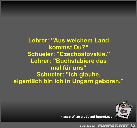 Lehrer: Aus welchem Land kommst Du? Lehrer: Aus welchem Land kommst Du?