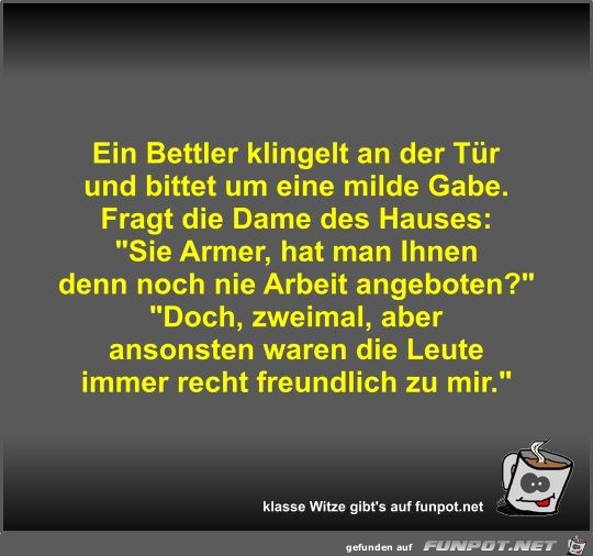 Ein Bettler klingelt an der Tür und bittet um eine milde... Ein Bettler klingelt an der Tür und bittet um eine milde...