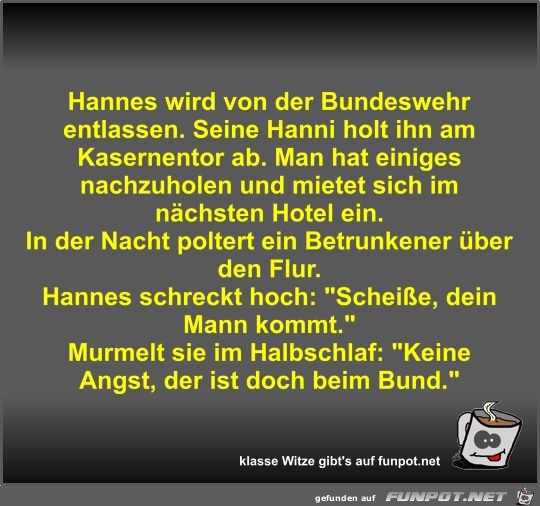 Hannes wird von der Bundeswehr entlassen Hannes wird von der Bundeswehr entlassen
