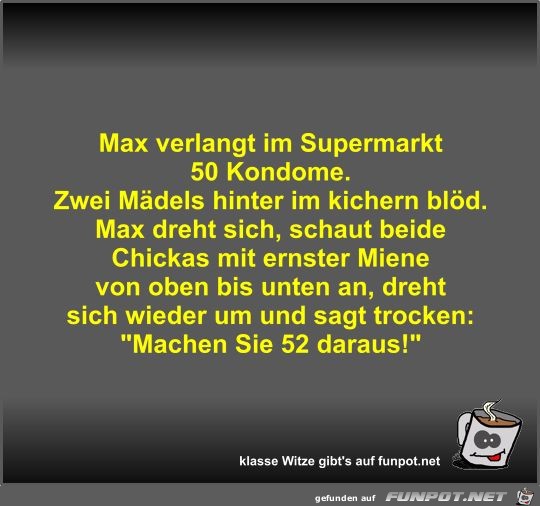 Max verlangt im Supermarkt 50 Kondome Max verlangt im Supermarkt 50 Kondome