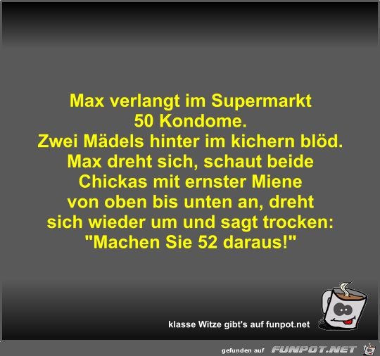 Max verlangt im Supermarkt 50 Kondome