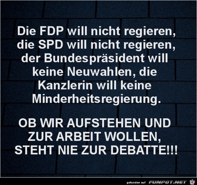die FDP will nicht Regieren,.........