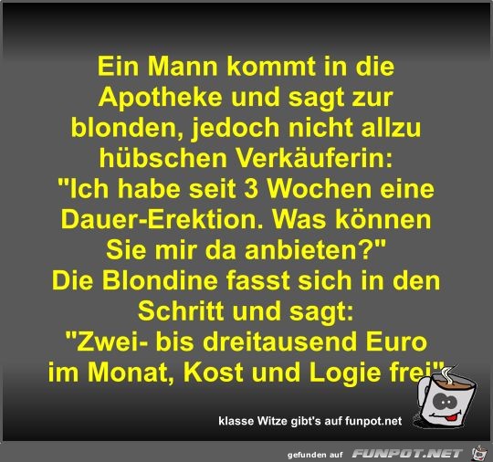 Ein Mann kommt in die Apotheke und sagt zur blonden Ein Mann kommt in die Apotheke und sagt zur blonden
