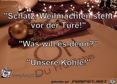 Schatz, Weihnachten steht vor der Tre!