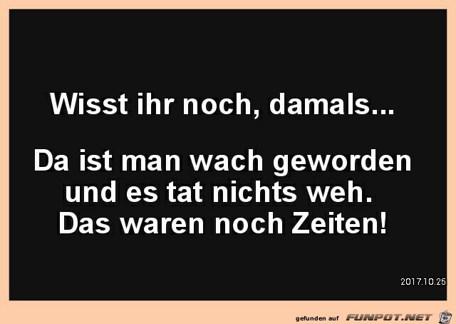 Wisst ihr noch, damals ..... Wisst ihr noch, damals .....
