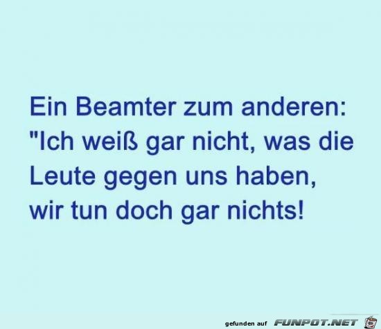 ein Beamter zum anderen:........