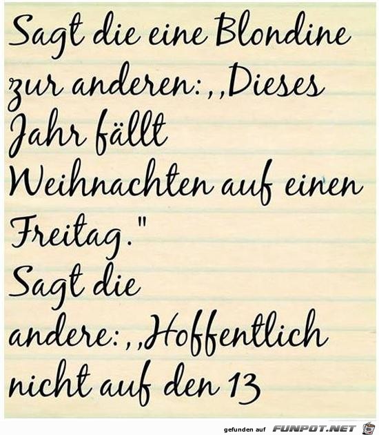 sagt die eine Blondine zur anderen:........