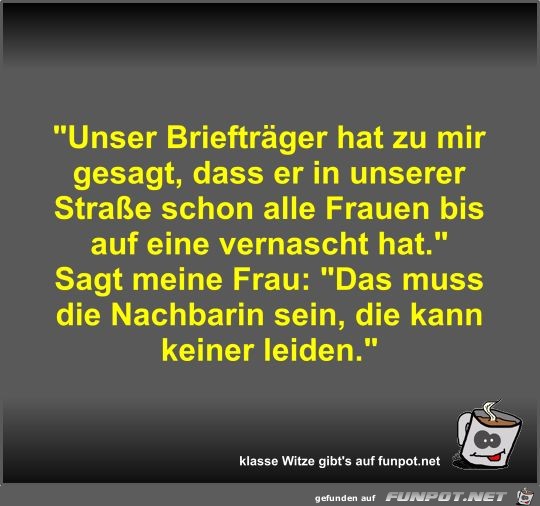 Unser Briefträger hat zu mir gesagt Unser Briefträger hat zu mir gesagt