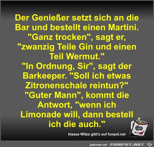 Der Genieer setzt sich an die Bar und bestellt einen...