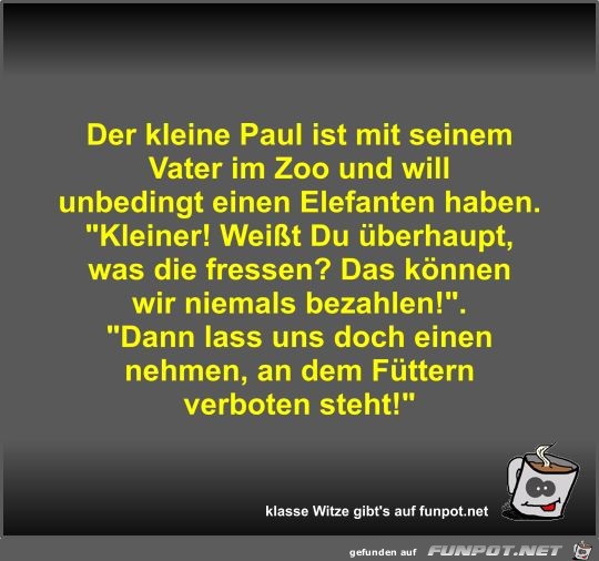 Der kleine Paul ist mit seinem Vater im Zoo und will...