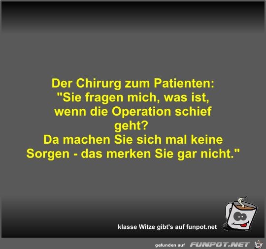 Der Chirurg zum Patienten