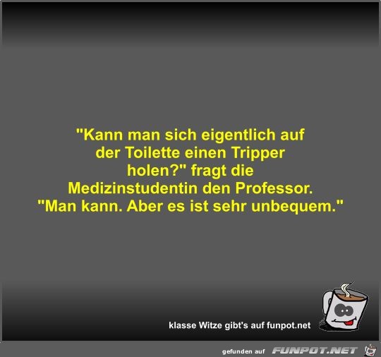 Kann man sich eigentlich auf der Toilette Kann man sich eigentlich auf der Toilette
