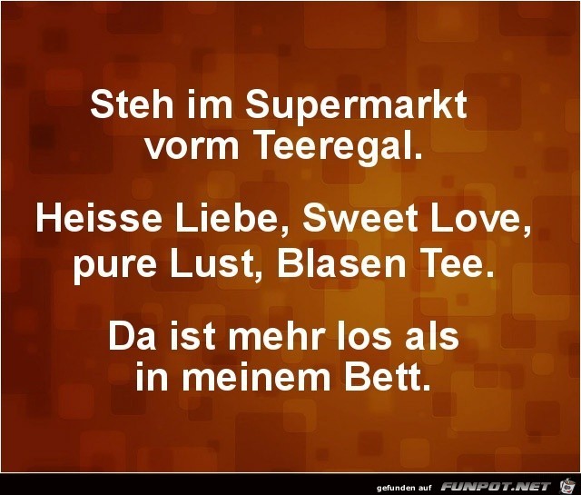 Im Supermarkt, vorm Teeregal Im Supermarkt, vorm Teeregal