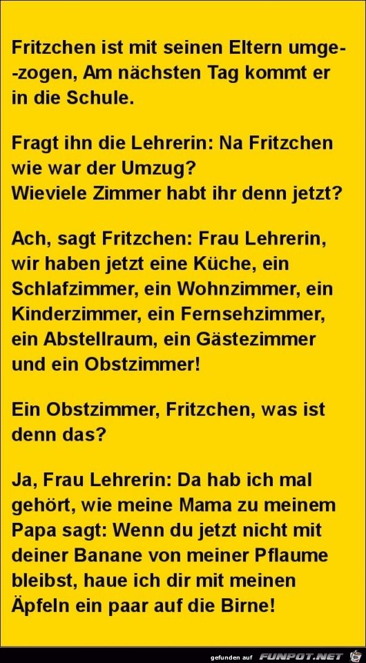 fritzchen ist mit seinen Eltern umgezogen........ fritzchen ist mit seinen Eltern umgezogen........