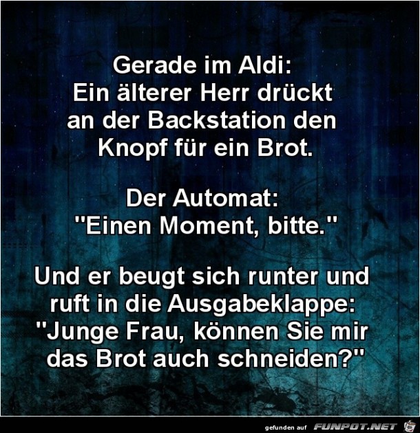 gerade beim Aldi:........ gerade beim Aldi:........