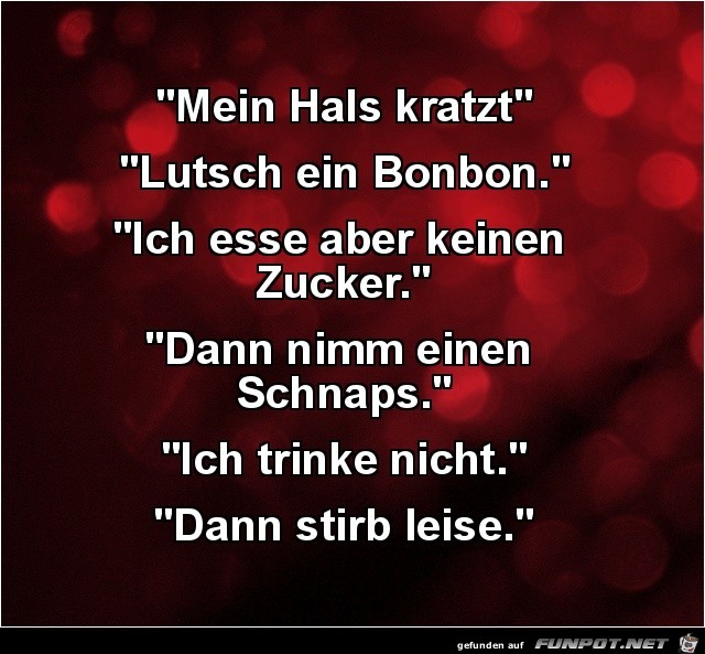 mein Hals kratzt....... mein Hals kratzt.......