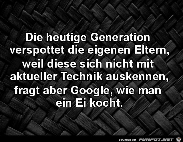 die heutige Generation die heutige Generation