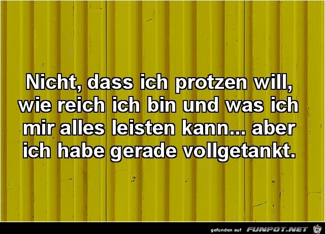 Ich will ja nicht protzen Ich will ja nicht protzen