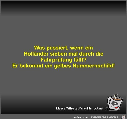 Was passiert, wenn ein Holländer sieben mal durch die... Was passiert, wenn ein Holländer sieben mal durch die...