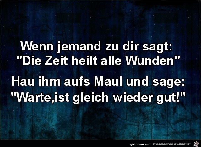 wenn jemand zu dir sagt:....... wenn jemand zu dir sagt:.......