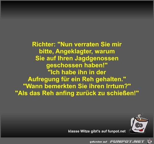 Richter: Nun verraten Sie mir bitte Richter: Nun verraten Sie mir bitte