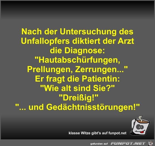 Nach der Untersuchung des Unfallopfers diktiert der Arzt... Nach der Untersuchung des Unfallopfers diktiert der Arzt...