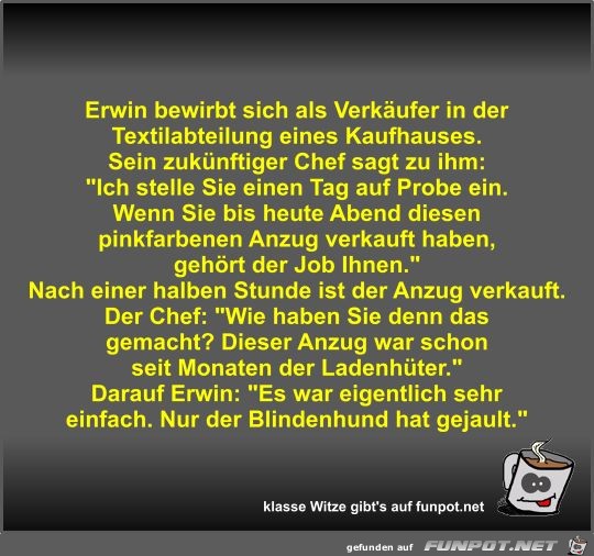 Erwin bewirbt sich als Verkäufer in der Textilabteilung... Erwin bewirbt sich als Verkäufer in der Textilabteilung...