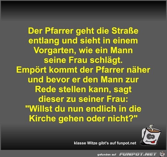 Der Pfarrer geht die Straße entlang und sieht in einem... Der Pfarrer geht die Straße entlang und sieht in einem...
