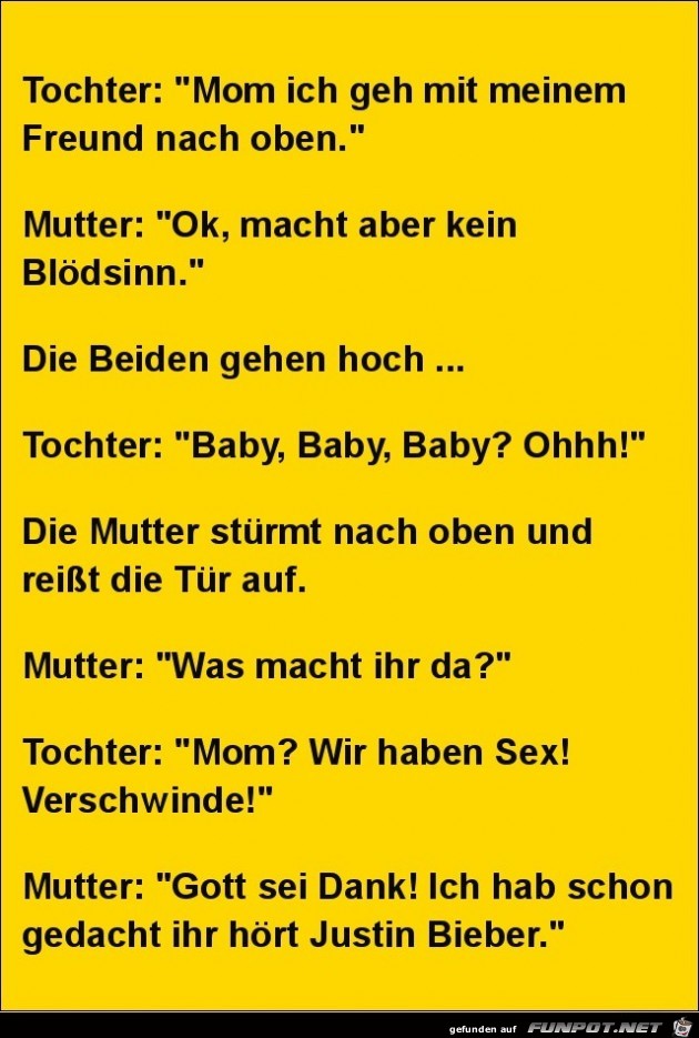 Tochter: Mom, ich geh mit meinem Freund nach oben....... Tochter: Mom, ich geh mit meinem Freund nach oben.......